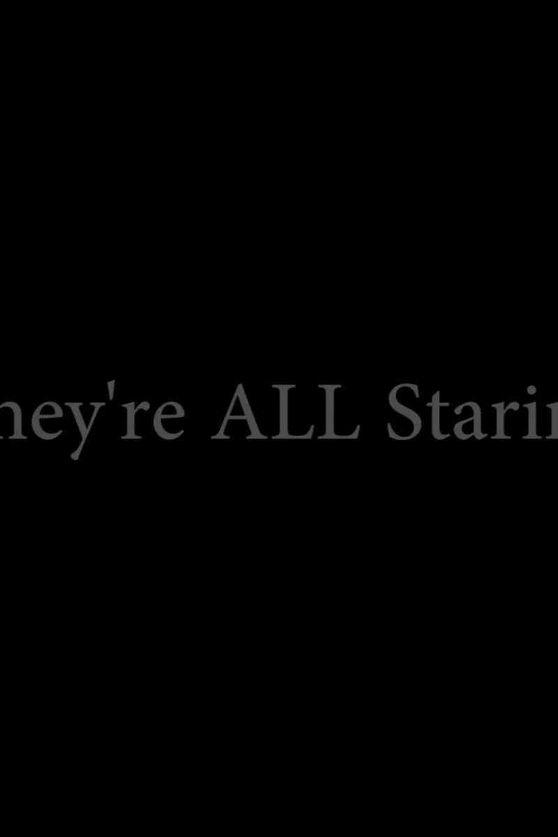 They're All Staring