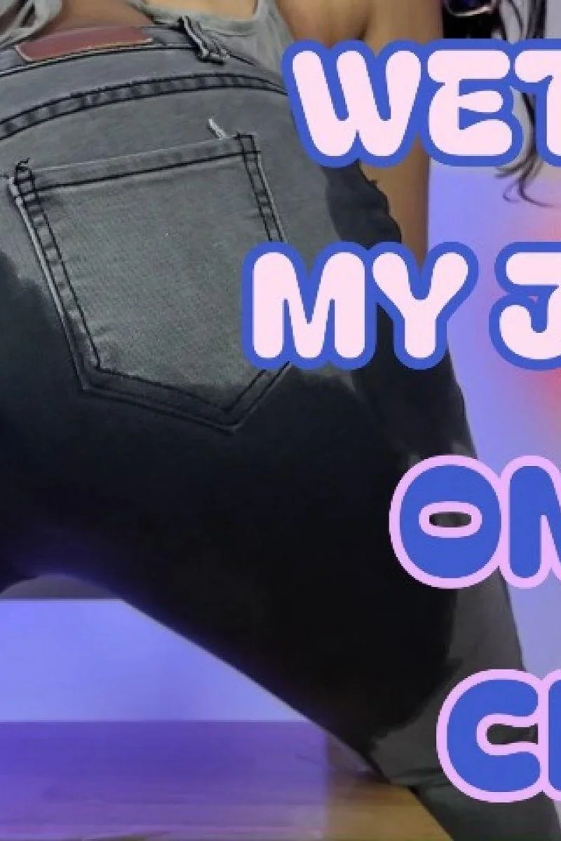 Rubbing My Pussy I Wet My Jeans