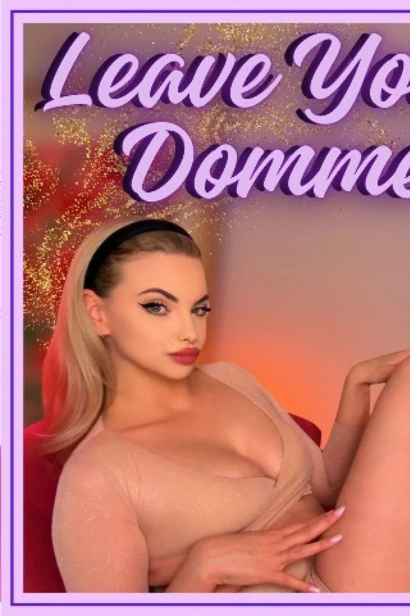 Leave Your Domme Dommewrecking Psychological Femdom