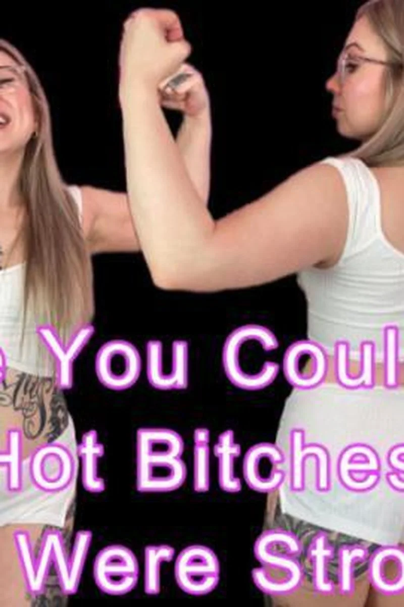 Maybe You Could Fuck Hot Bitches If You Were Strong