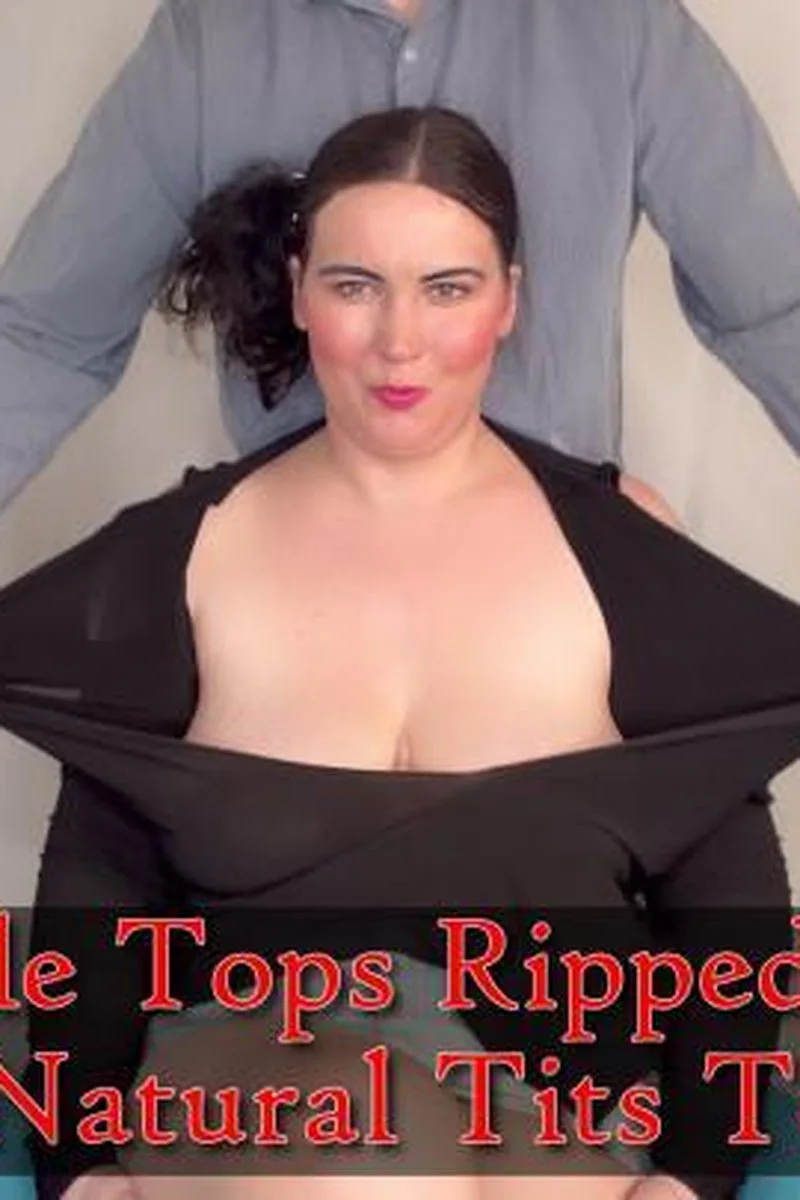 Multiple Tops Ripped Open Big Natural Tits Tease