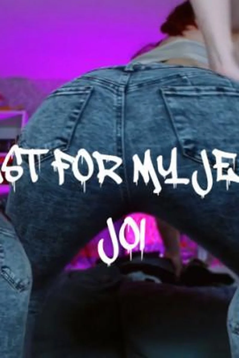 Bust For My Jeans JOI