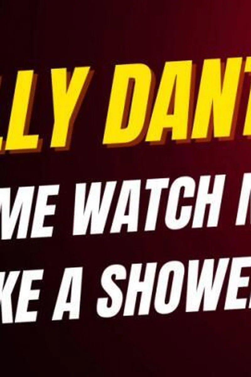 Come Watch Me Take A Shower
