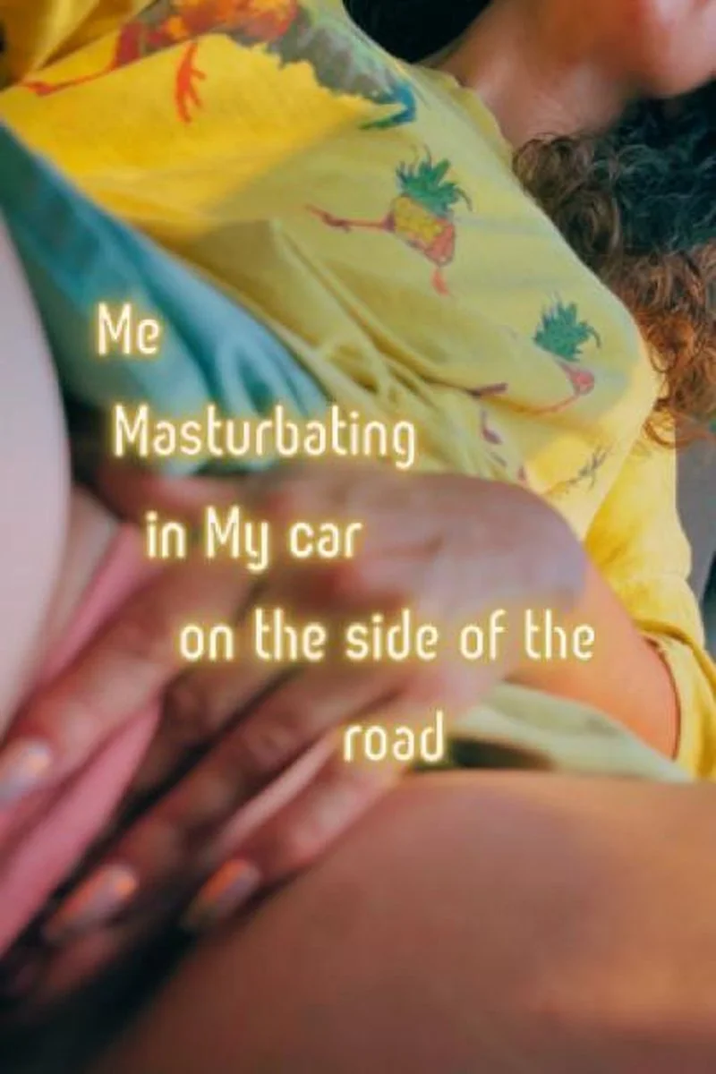 Me Masturbating In My Car On The Side Of The Road