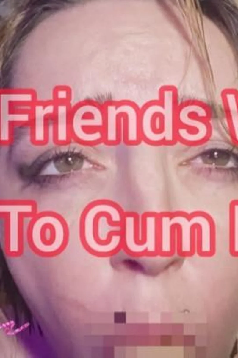 Your Friend Wants You To Cum In Her