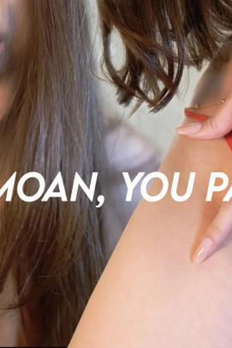 I Moan, You Pay
