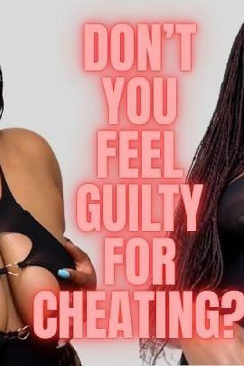Don't You Feel Guilty For Cheating